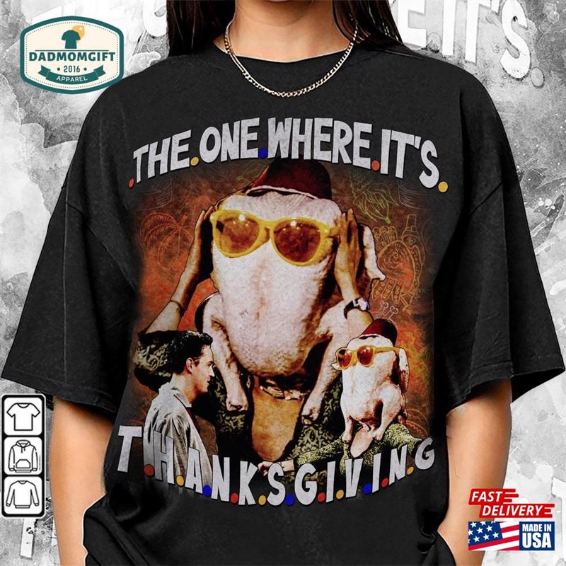 The One Where It’s Thanksgiving 90S Shirt Bootleg Movie Vintage Y2k Sweatshirt Unisex