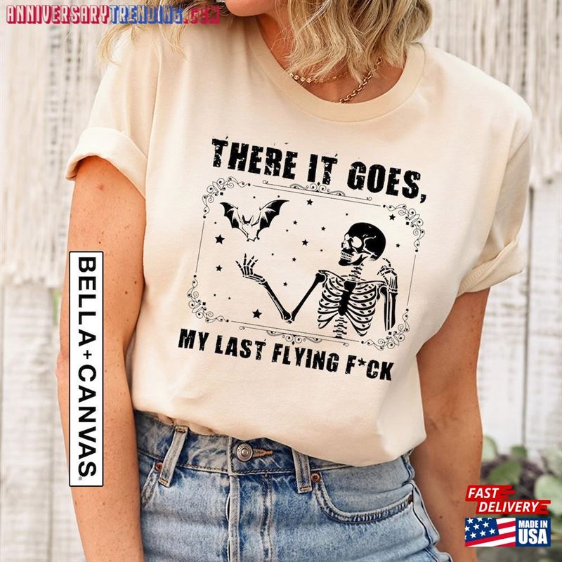 There It Goes My Last F Ck Shirt Sweatshirt Classic