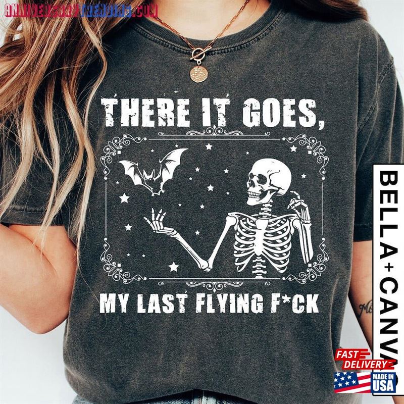 There It Goes My Last F Ck Shirt Sweatshirt Classic