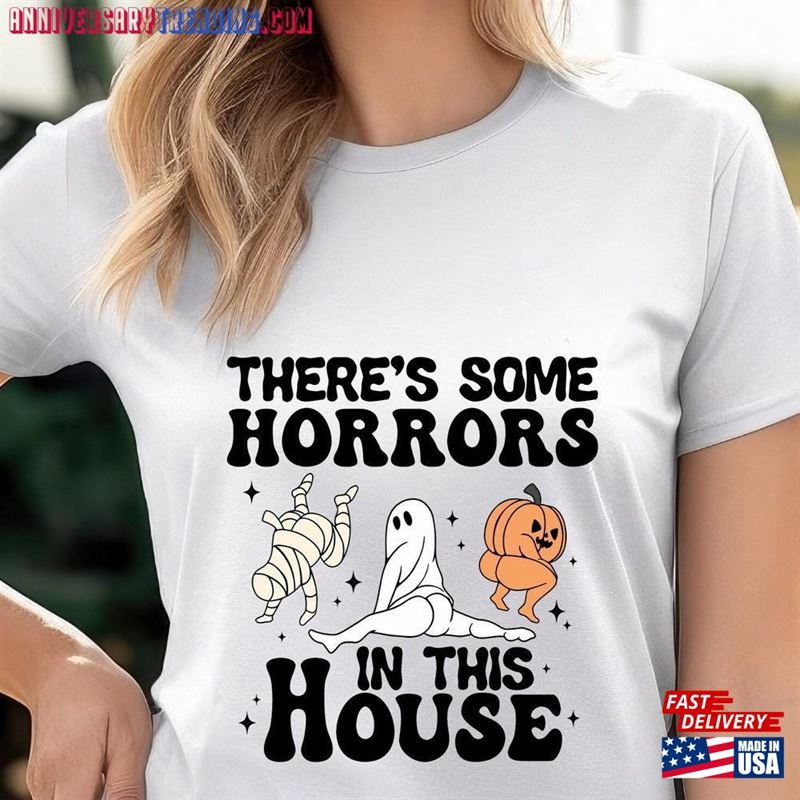 There’s Some Horrors In This House T-Shirt Halloween Horror Outfit Classic Unisex