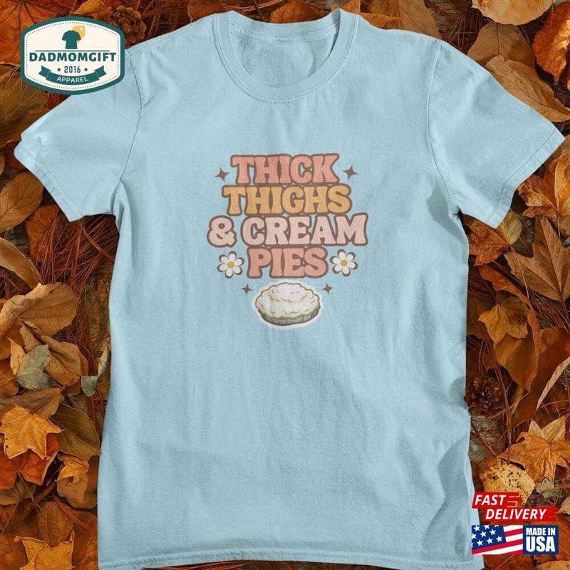 Thick Thighs Cream Pies Tee T-Shirt Classic