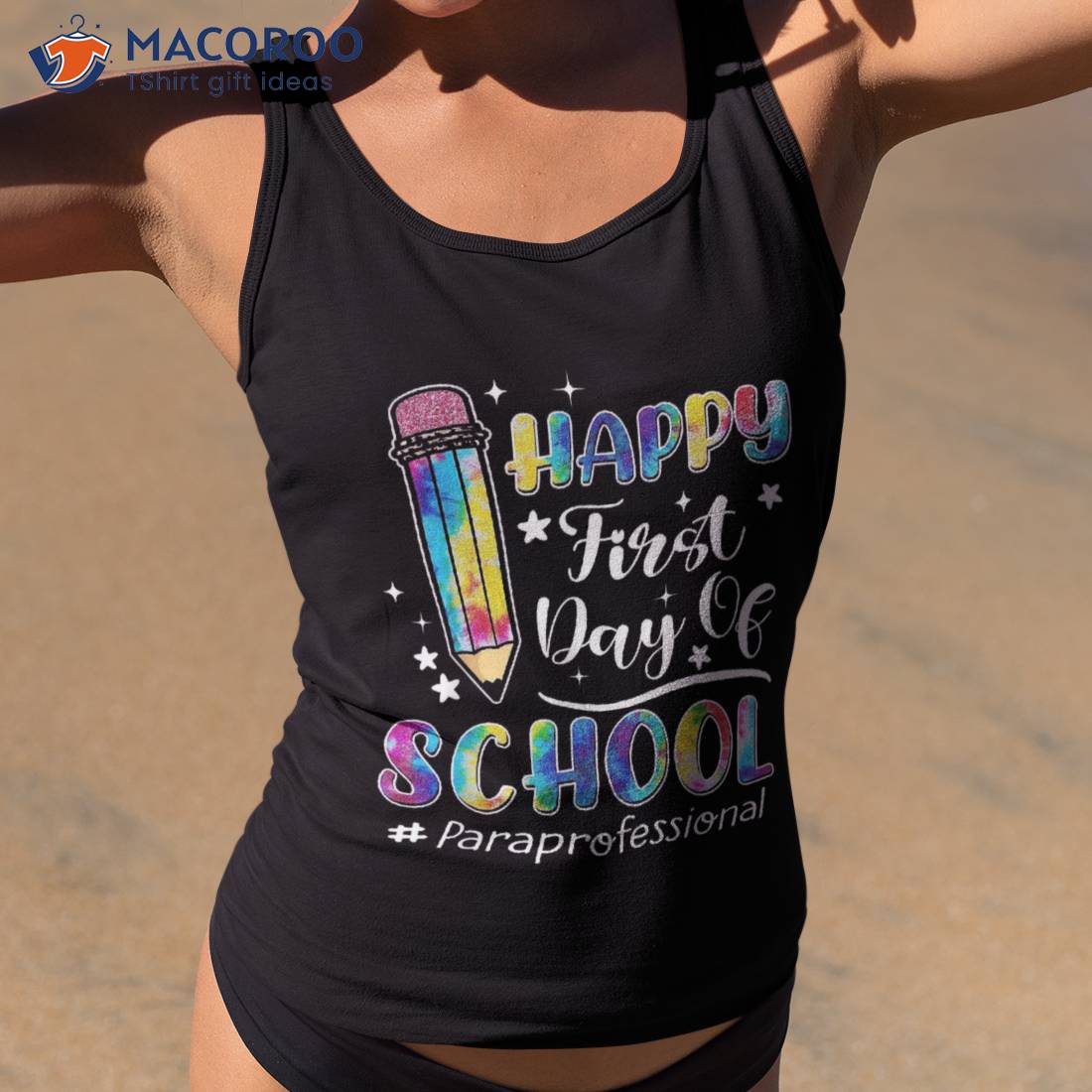 Tie Dye Happy First Day Of School Paraprofessional Teachers Shirt