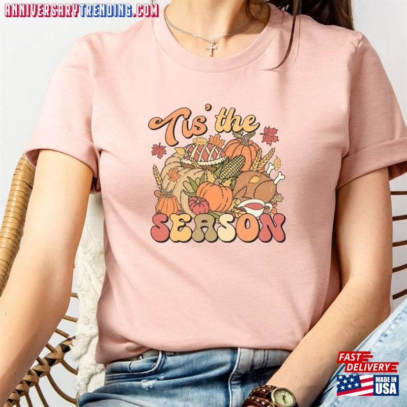 Tis The Season T-Shirt Thanksgiving Shirt Funny Classic Sweatshirt