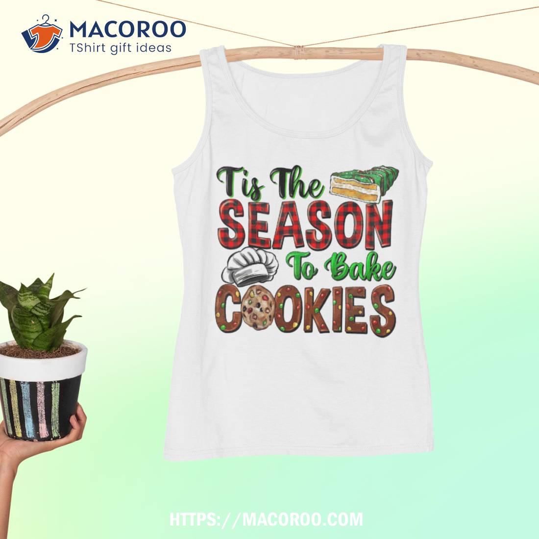 Tis The Season To Bake Cookies Merry Christmas Baking Team Shirt