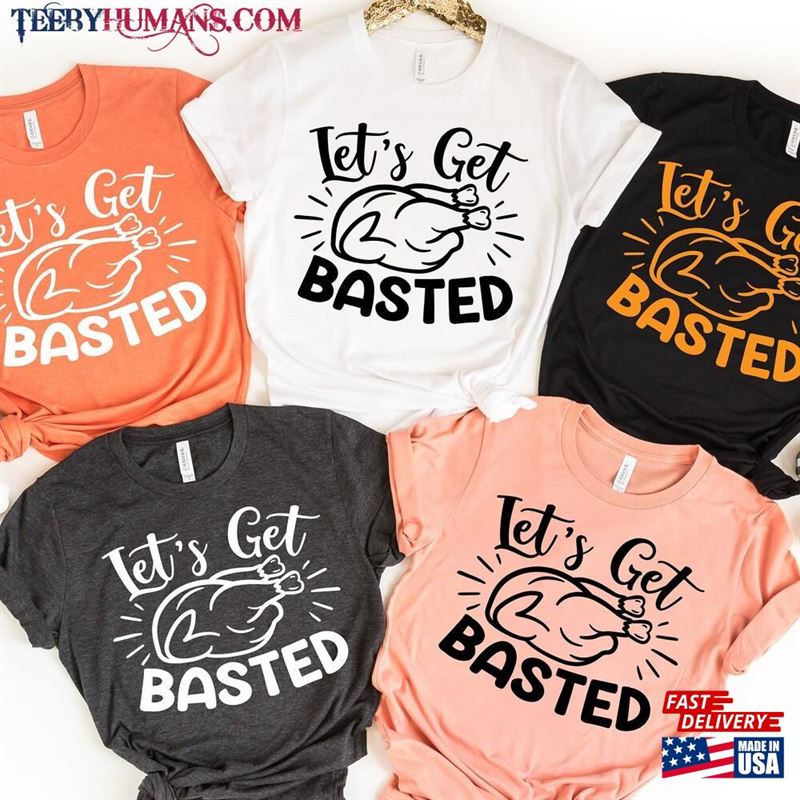 Tlet’s Get Basted Shirt Thankful Fall Hoodie T-Shirt