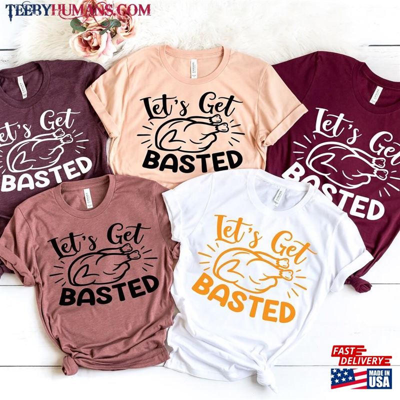 Tlet’s Get Basted Shirt Thankful Fall Hoodie T-Shirt