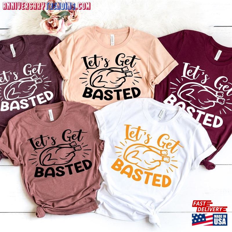 Tlet’s Get Basted Shirt Thankful Fall T-Shirt Unisex