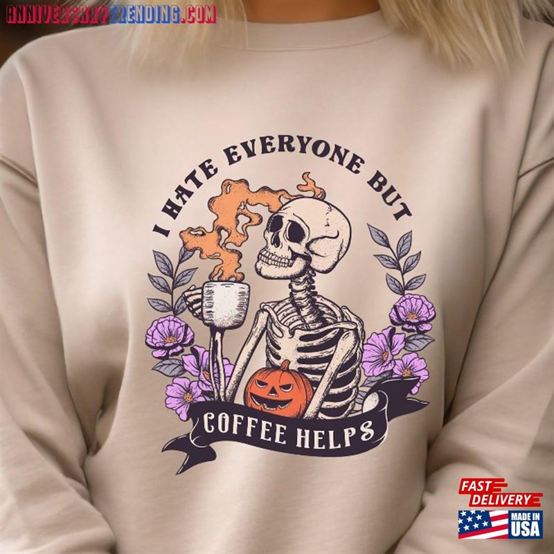 Trendy Coffee Lovers Shirt Funny Skeleton Sweater Hoodie Sweatshirt