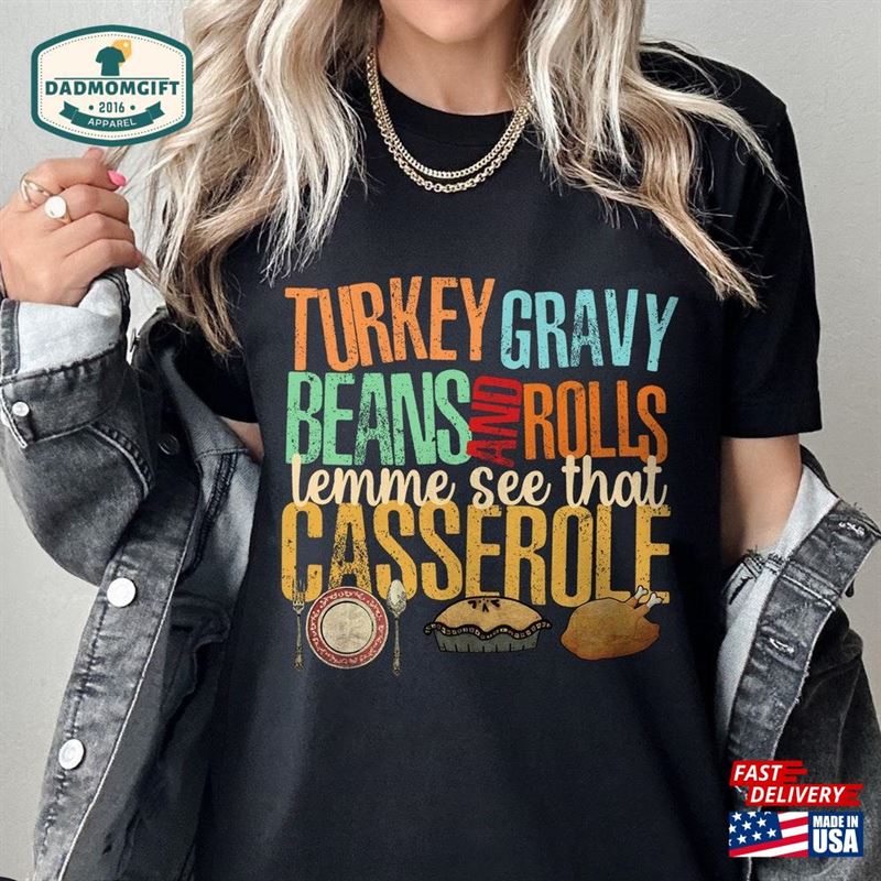 Turkey Gravy Beans And Rolls Let Me See That Casserole Shirt Thanksgiving Family Dinner Classic Hoodie