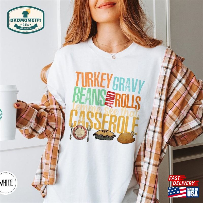 Turkey Gravy Beans And Rolls Let Me See That Casserole Shirt Thanksgiving Family Dinner Classic Hoodie