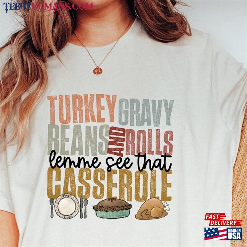 Turkey Gravy Beans And Rolls Let Me See That Casserole Shirt Thanksgiving Sweatshirt Classic Hoodie