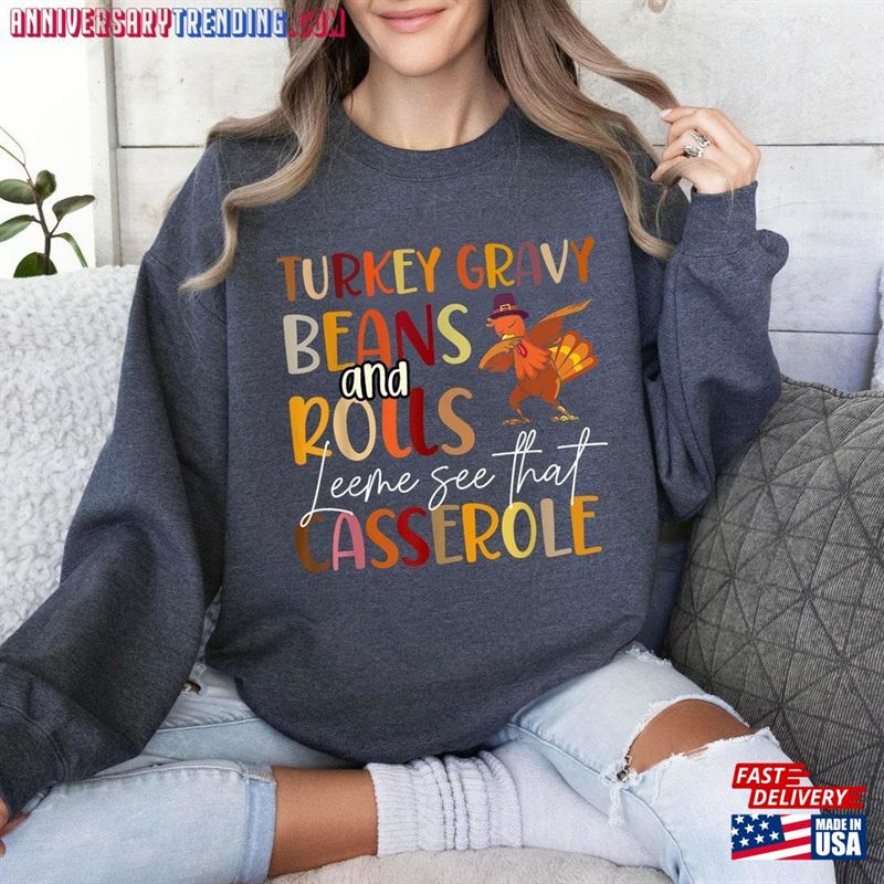 Turkey Gravy Beans And Rolls Let Me See That Casserole Sweatshirt Funny Thanksgiving Shirt Hoodie