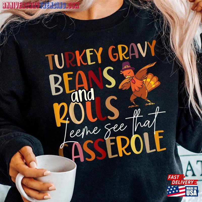 Turkey Gravy Beans And Rolls Let Me See That Casserole Sweatshirt Funny Thanksgiving Shirt Hoodie