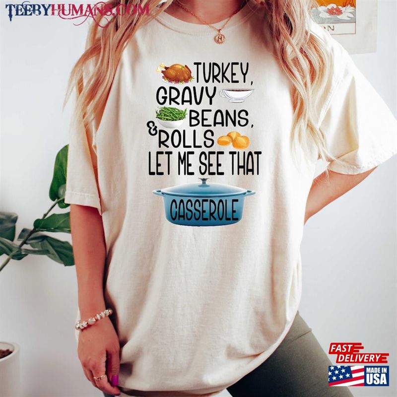 Turkey Gravy Beans And Rolls Let Me See That Casserole Sweatshirt Thanksgiving Autumn Unisex T-Shirt