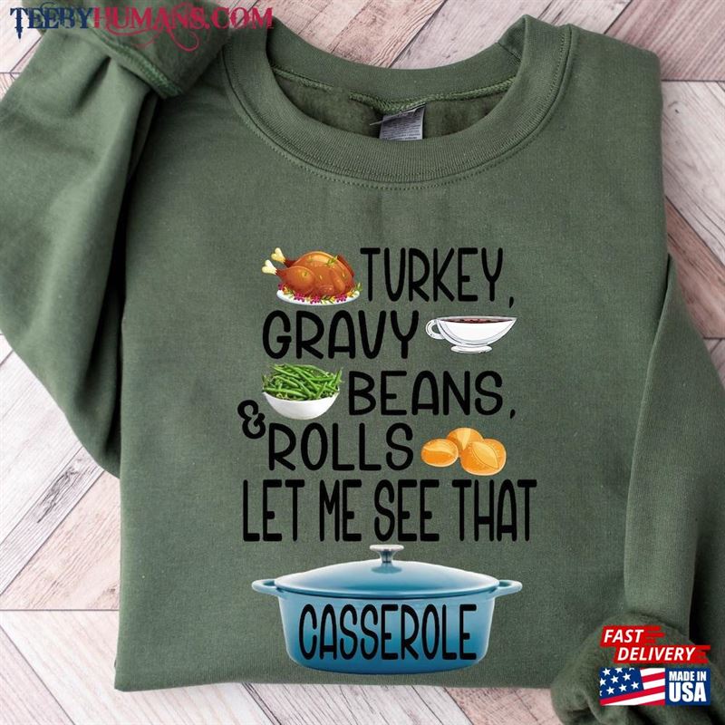 Turkey Gravy Beans And Rolls Let Me See That Casserole Sweatshirt Thanksgiving Autumn Unisex T-Shirt