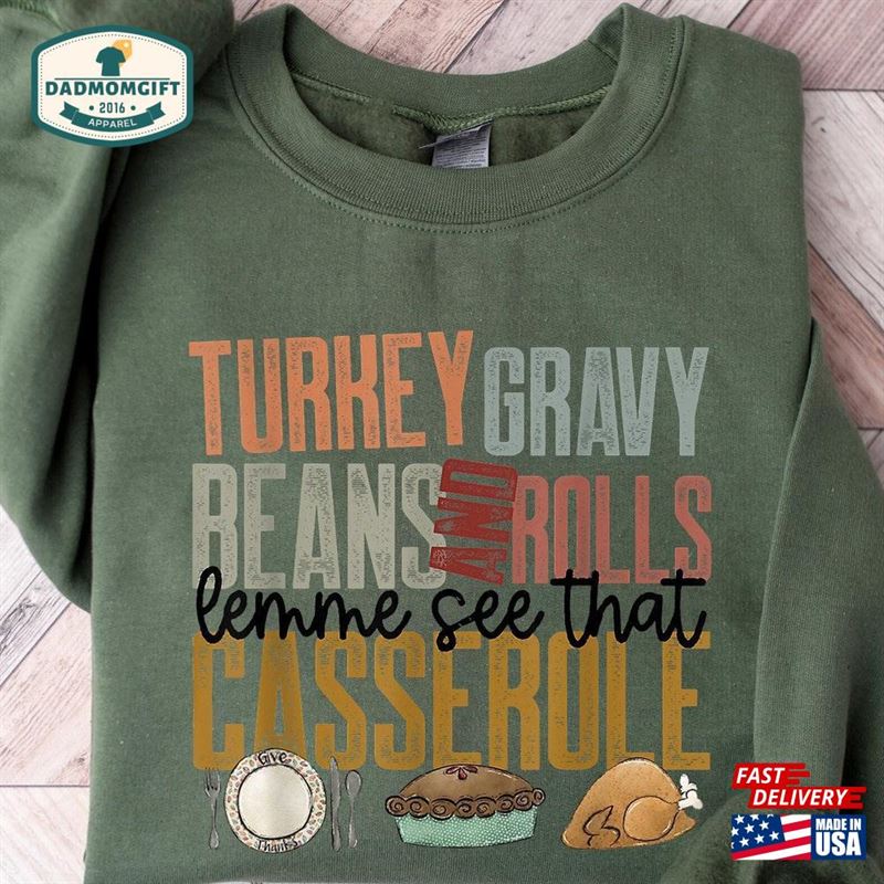 Turkey Gravy Beans And Rolls Let Me See That Casserole Sweatshirt Thanksgiving Shirt Classic