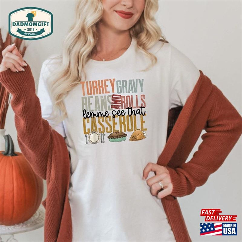 Turkey Gravy Beans And Rolls Let Me See That Casserole Sweatshirt Thanksgiving Shirt Classic