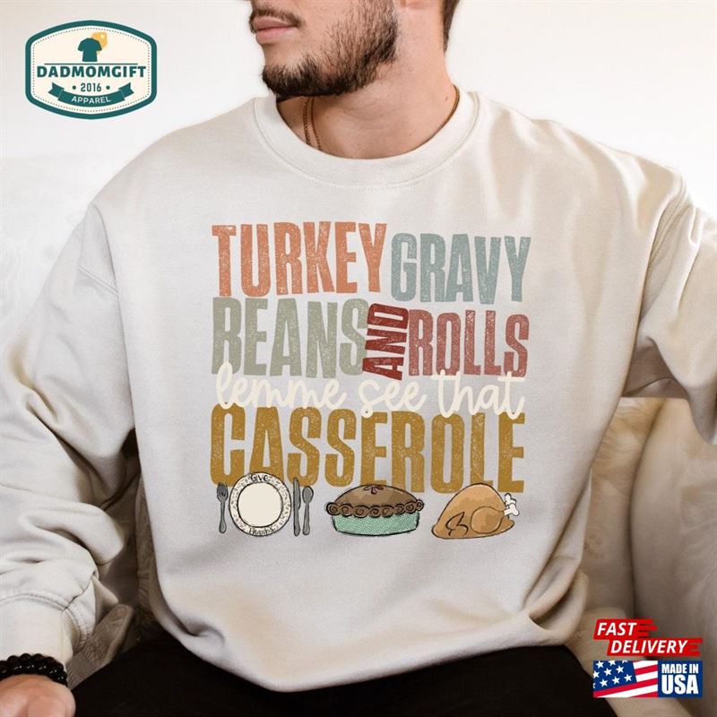 Turkey Gravy Beans And Rolls Let Me See That Casserole Sweatshirt Thanksgiving Shirt Fall Classic Hoodie