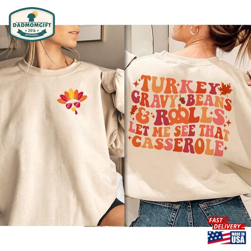 Turkey Gravy Beans And Rolls Let Me See That Casserole Sweatshirt Thanksgiving Shirt Hoodie T-Shirt