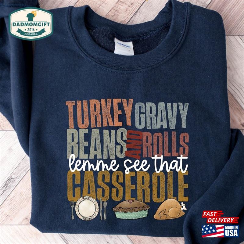 Turkey Gravy Beans And Rolls Let Me See That Casserole Sweatshirt Thanksgiving Shirt T-Shirt Classic