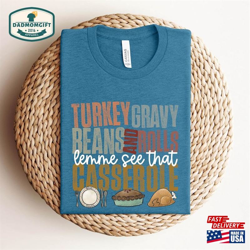 Turkey Gravy Beans And Rolls Let Me See That Casserole Sweatshirt Thanksgiving Shirt T-Shirt Classic