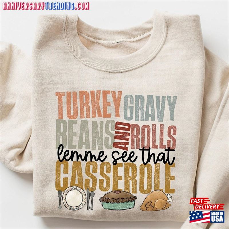 Turkey Gravy Beans And Rolls Let Me See That Casserole Sweatshirt Thanksgiving Shirt T-Shirt Hoodie