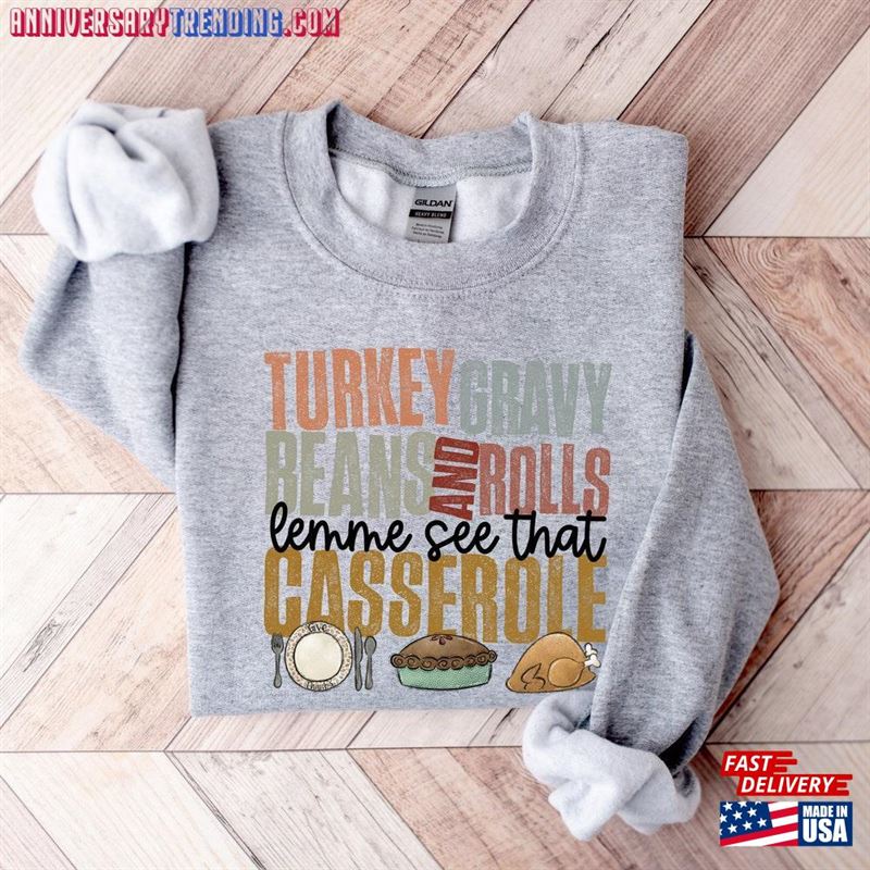 Turkey Gravy Beans And Rolls Let Me See That Casserole Sweatshirt Thanksgiving Shirt T-Shirt Hoodie