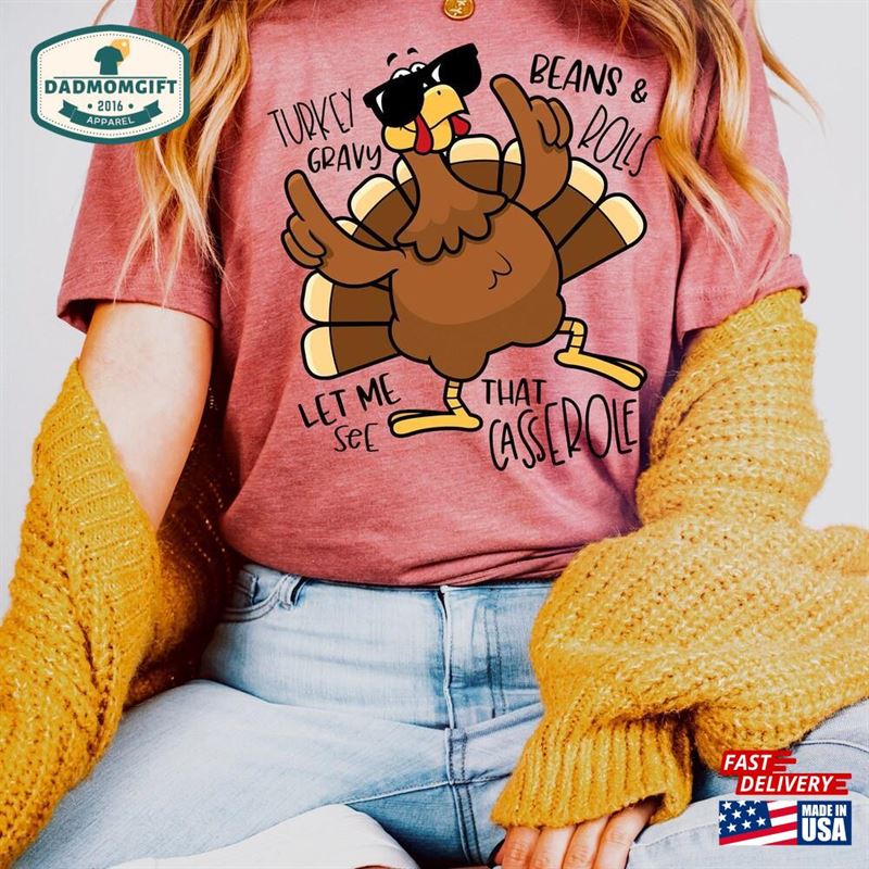 Turkey Gravy Beans And Rolls Let Me See That Casserole Sweatshirt Thanksgiving Shirt T-Shirt