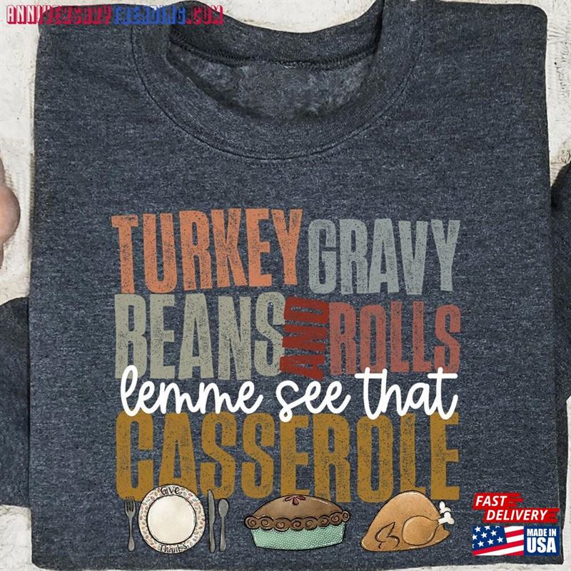 Turkey Gravy Beans And Rolls Let Me See That Casserole Sweatshirt Thanksgiving Sweater Fall Women T-Shirt Hoodie