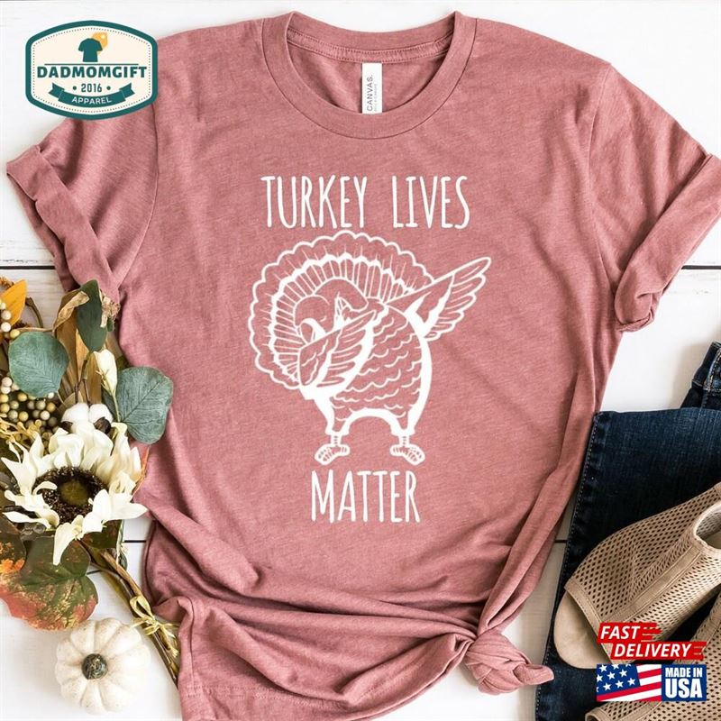 Turkey Lives Matter Shirt Vegan Thanksgiving Funny T-Shirt Classic