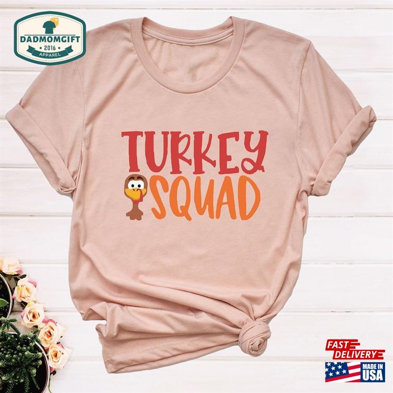 Turkey Squad Shirt Thanksgiving T-Shirt Gift Hoodie Sweatshirt