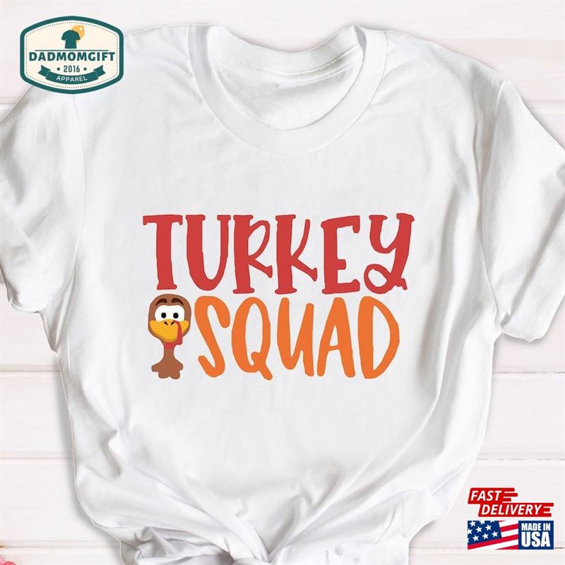 Turkey Squad Shirt Thanksgiving T-Shirt Gift Hoodie Sweatshirt