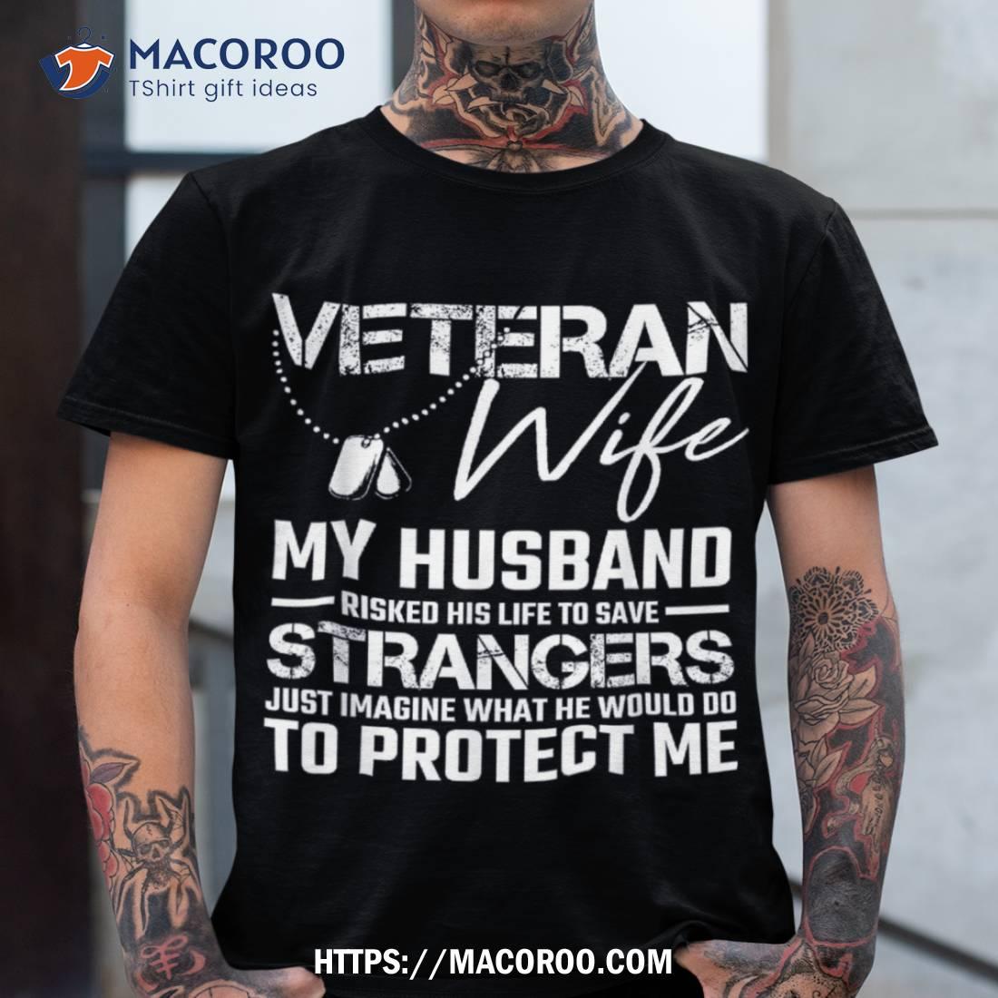 Veteran Wife Army Husband Soldier Veterans Days Idea Shirt