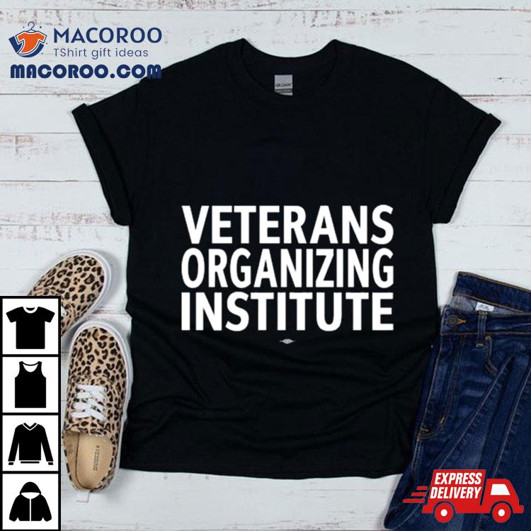 Veterans Organizing Institute Shirt