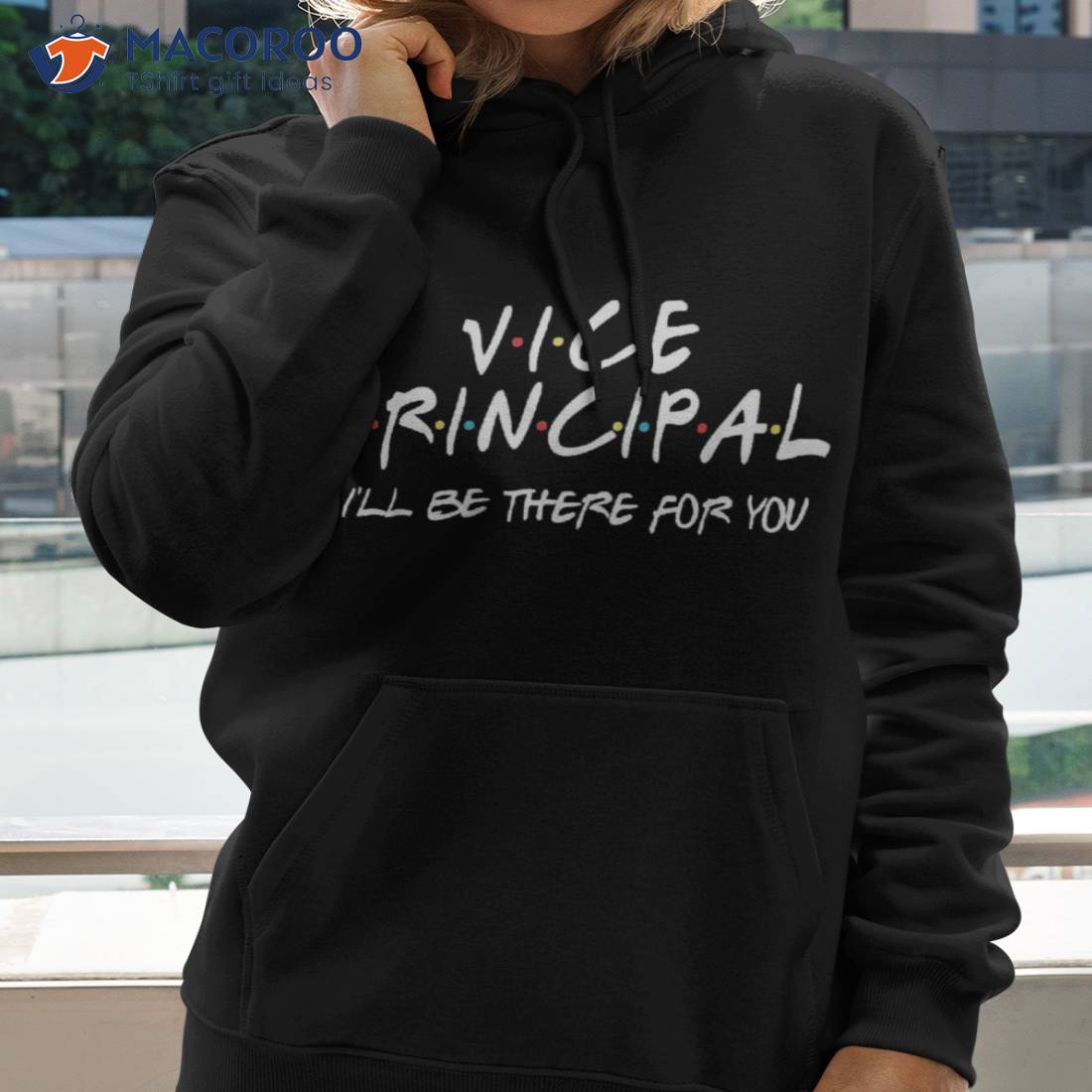 Vice Principal I’ll Be There For You Back To School Gift Shirt