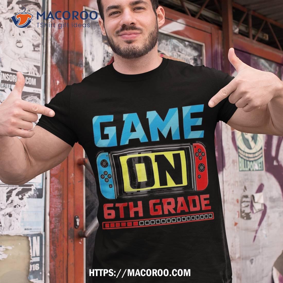 Video Game On 6th Grade Gamer Back To School First Day Shirt