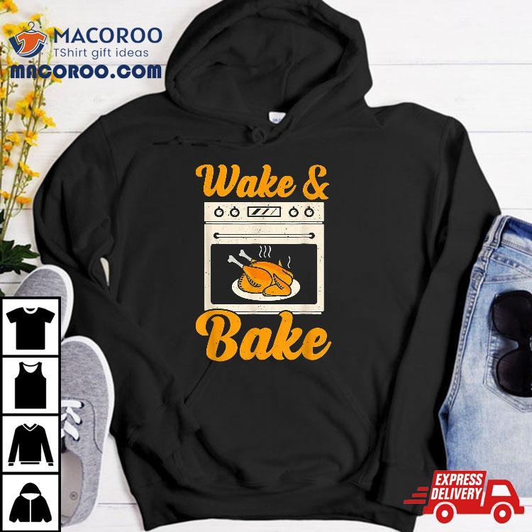 Wake Bake Turkey Feast Meal Dinner Chef Funny Thanksgiving Shirt