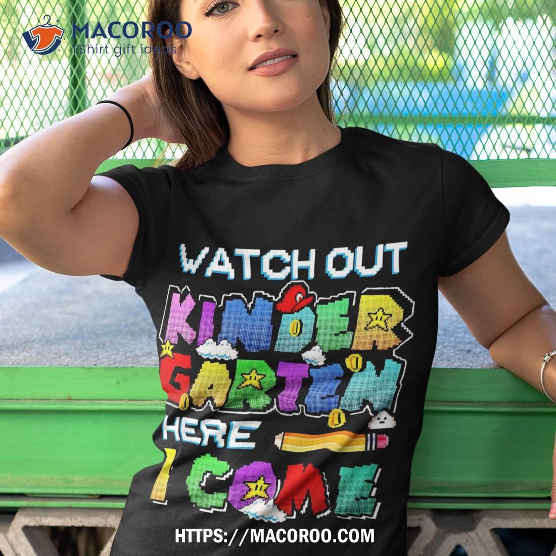 Watch Out Kindergarten Here I Come Back To School Outfits Shirt