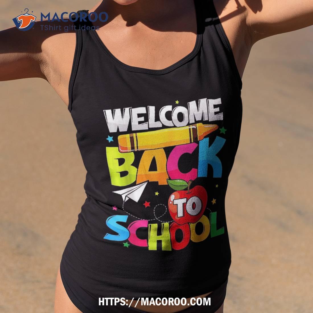 Welcome Back To School First Day Of Teachers Student Shirt