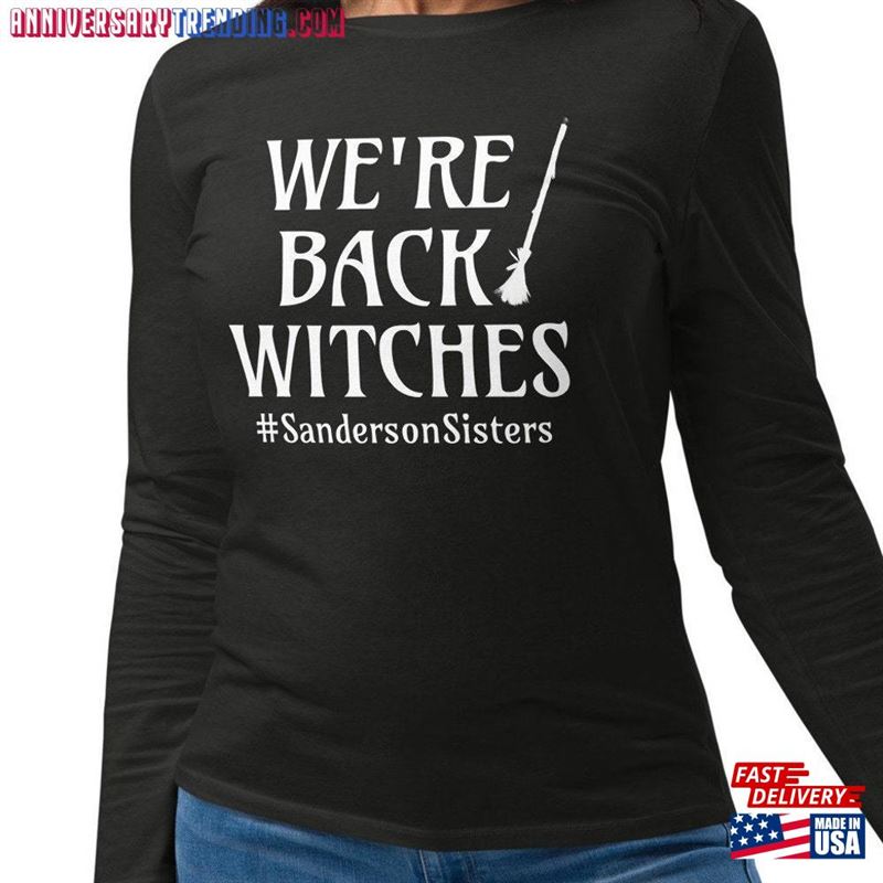 We’re Back Witches Fitted Long Sleeve Shirt Hocus Pocus Classic T-Shirt