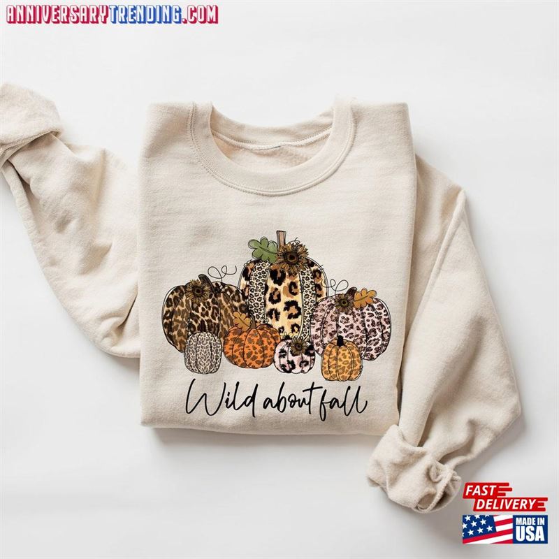 Wild About Fall Sweatshirt Pumpkin Shirt Happy Thanksgiving Unisex Hoodie