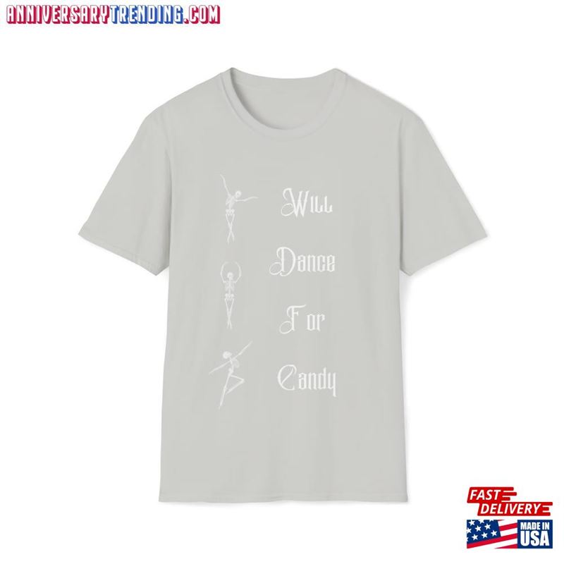 Will Dance For Candy Tee Unisex Softstyle T-Shirt Sweatshirt Hoodie