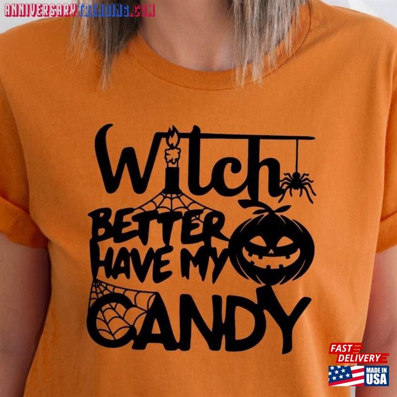 Witch Better Have My Candy Shirt Halloween Funny T-Shirt Unisex Hoodie