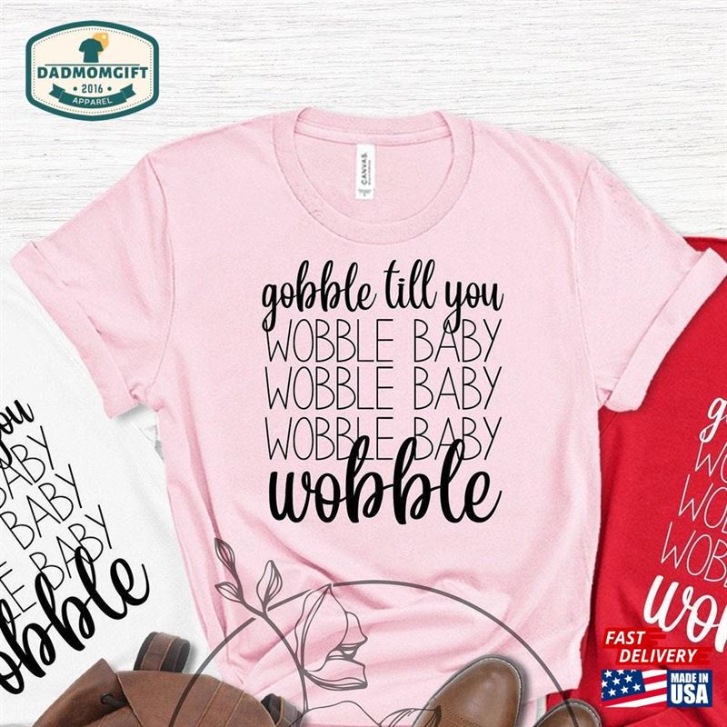 Wobble Baby Shirt Funny Thanksgiving T-Shirt Gift For Sweatshirt