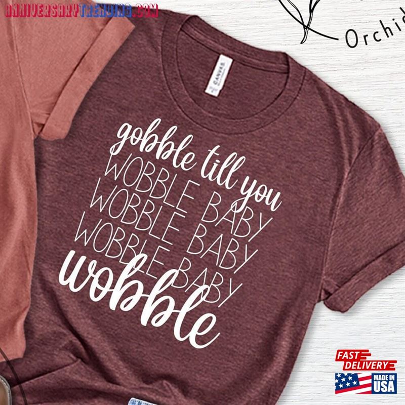 Wobble Baby Shirt Funny Thanksgiving T-Shirt Gift For Sweatshirt Unisex