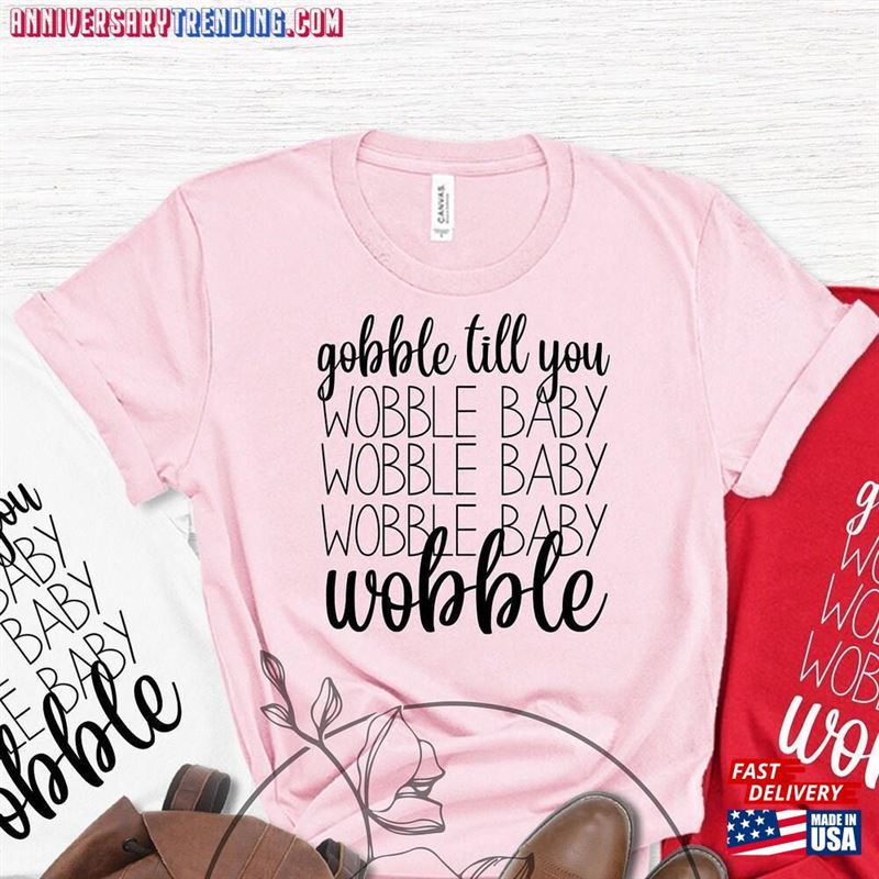 Wobble Baby Shirt Funny Thanksgiving T-Shirt Gift For Sweatshirt Unisex