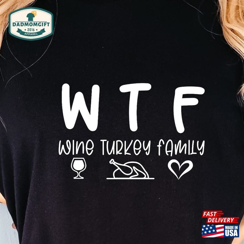 Wtf Wine Turkey Family Comfort Colors Sweatshirt Funny Drinkers Fall And Winter Hoodie Thanksgiving Shirt