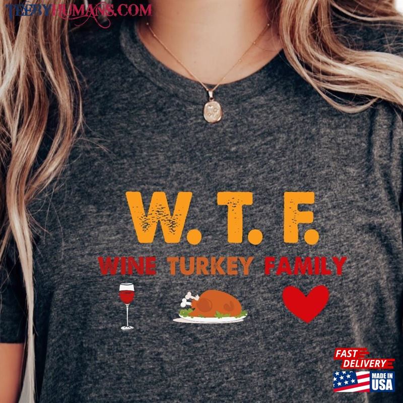 Wtf Wine Turkey Family Shirt Funny Thanksgiving Hoodie Unisex