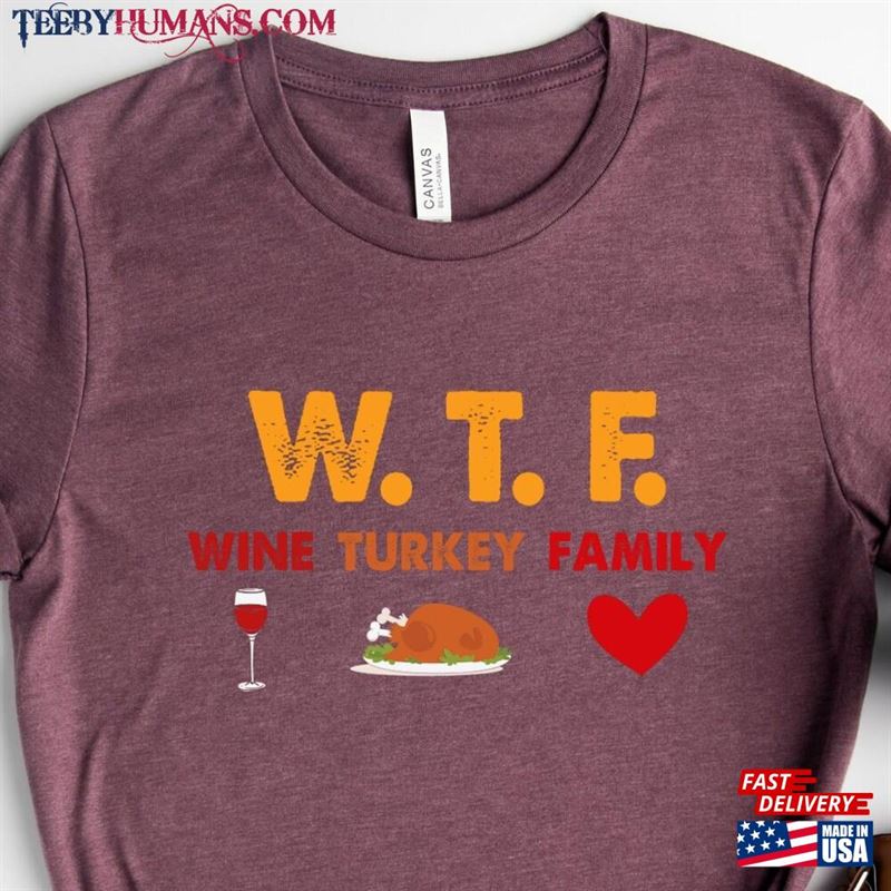 Wtf Wine Turkey Family Shirt Funny Thanksgiving Hoodie Unisex