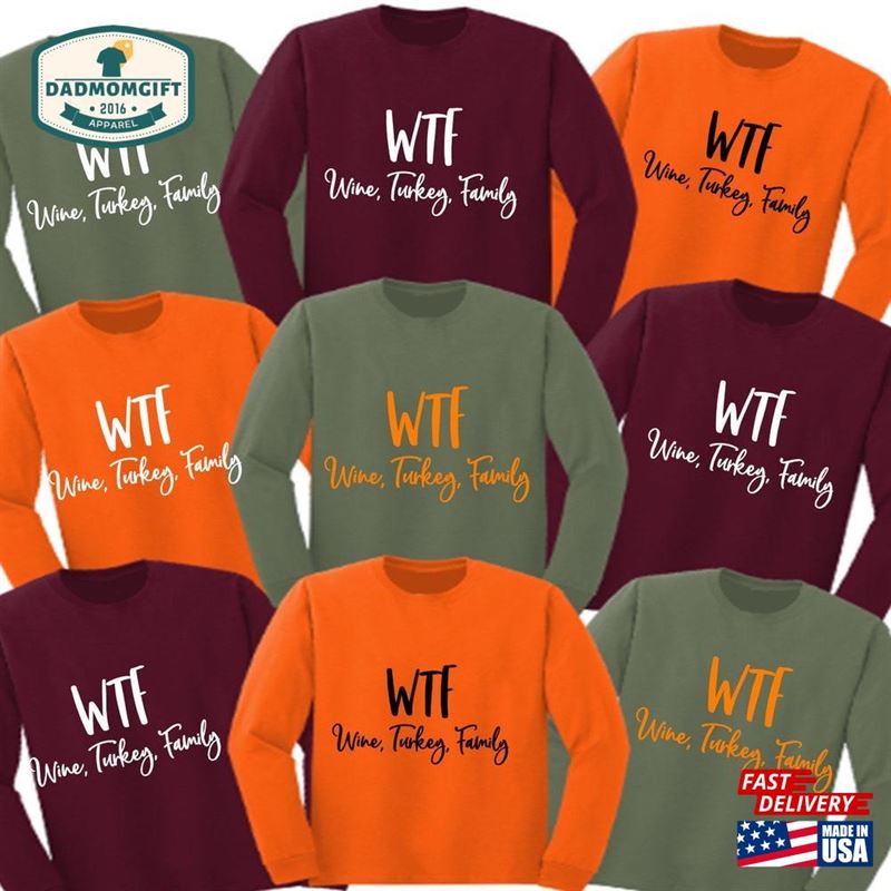 Wtf Wine Turkey Family Shirt Thanksgiving Long Sleeve Matching Sweatshirt T-Shirt